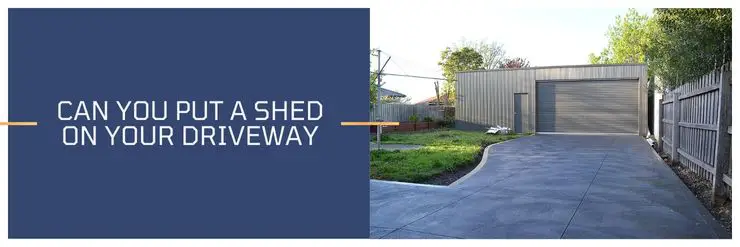 Can You Put a Shed on Your Driveway