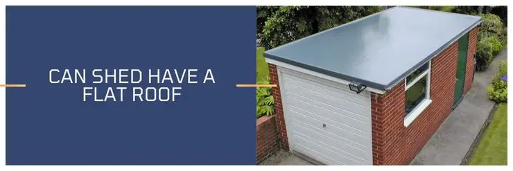 can shed have a flat roof